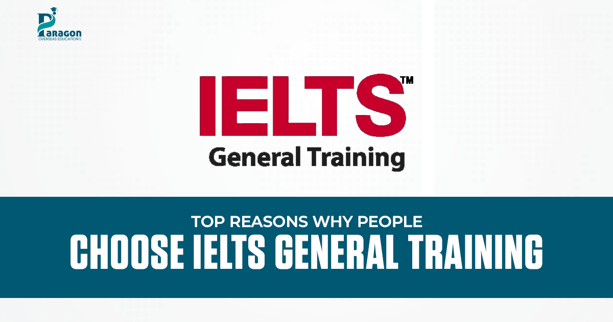 Top Reasons Why People Choose IELTS General Training